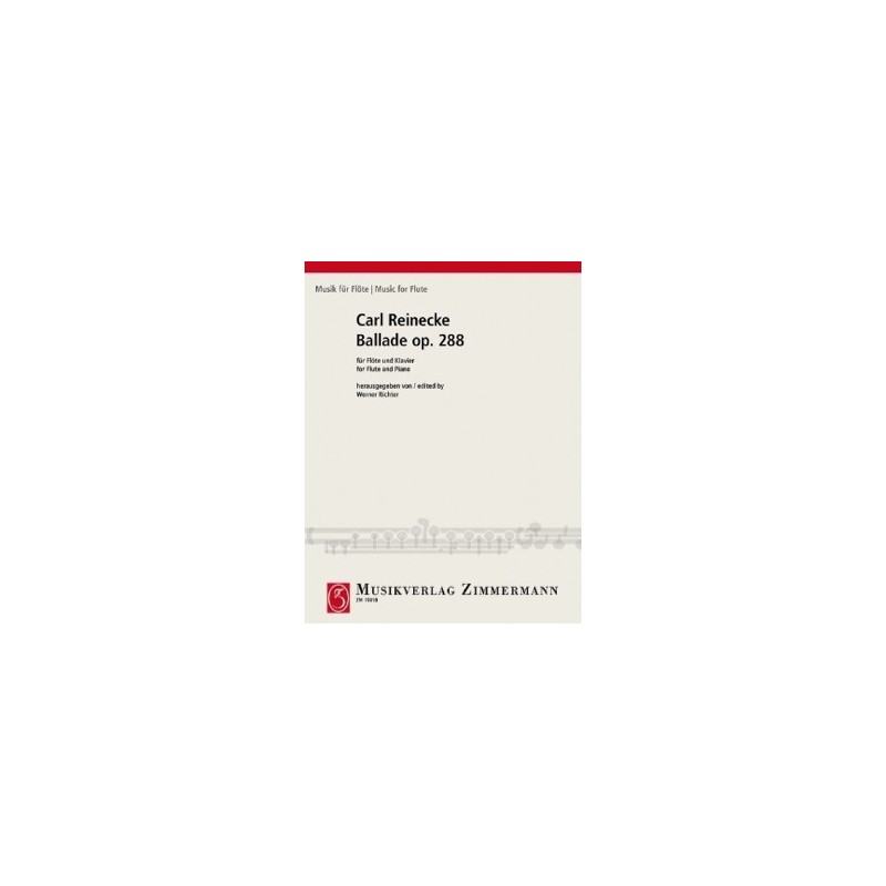 REINECKE BALLADE POUR FLUTE OPUS 288 EDITIONS ZIMMERMANN REINECKE BALLADE POUR FLUTE OPUS 288 EDITIONS ZIMMERMANN