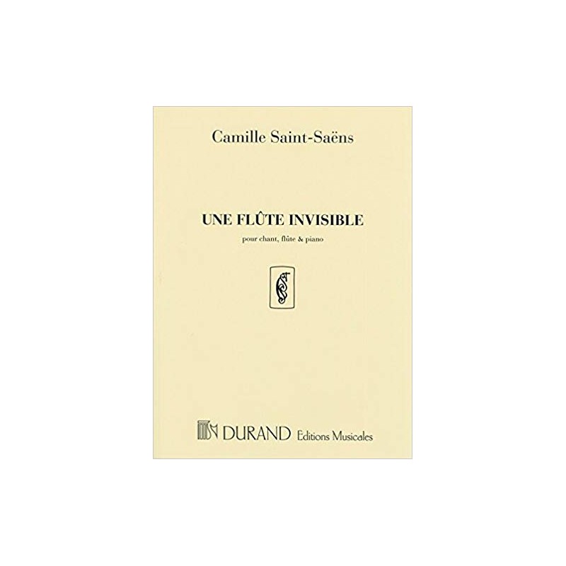 SAINT-SAENS UNE FLUTE INVISIBLE POUR CHANT FLUTE CLARINETTE SAINT-SAENS UNE FLUTE INVISIBLE POUR CHANT FLUTE CLARINETTE