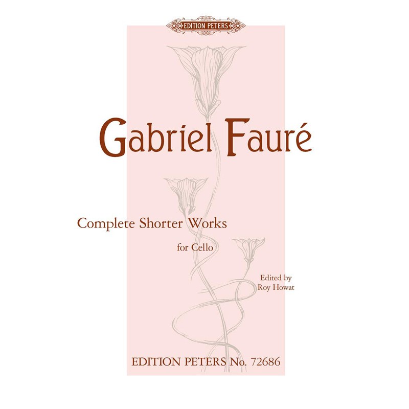 GABRIEL FAURE COMPLETE SHORTER WORKS FOR CELLO EP72686
