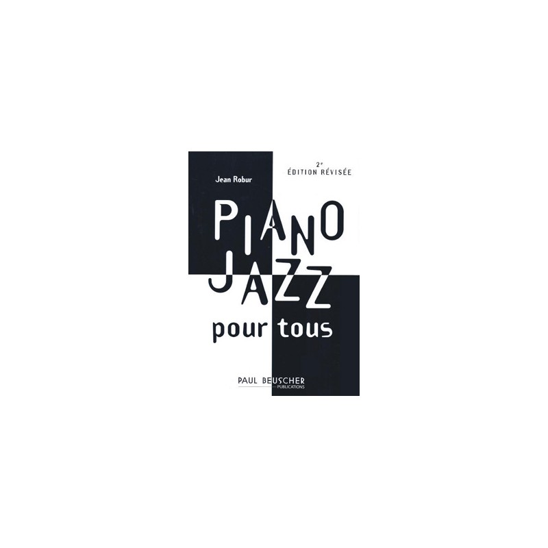 JEAN ROBUR LE PIANO JAZZ POUR TOUS BEUSCHER PB1165 AVIGNON