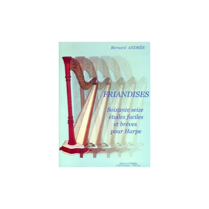 BERNARD ANDRES FRIANDISES - 76 ETUDES FACILES HARPE C06164 BERNARD ANDRES FRIANDISES - 76 ETUDES FACILES HARPE C06164