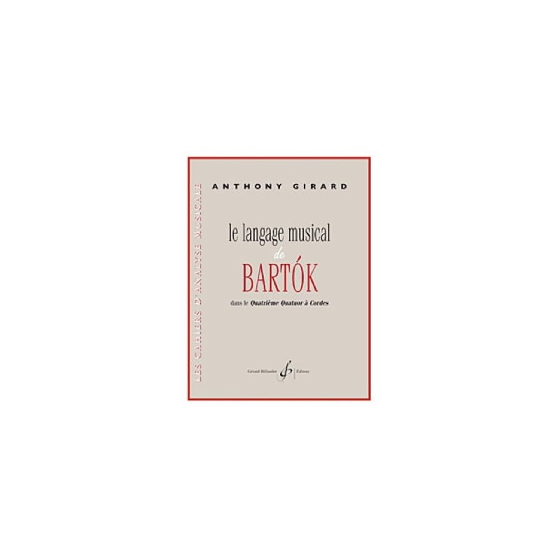 Anthony Girard le langage musical de Bartok Anthony Girard le langage musical de Bartok